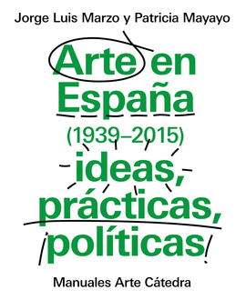 ARTE EN ESPAÑA 1939 2015 IDEAS PRACTICAS POLITICAS