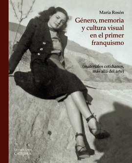 GÉNERO MEMORIA Y CULTURA VISUAL EN EL PRIMER FRANQUISMO