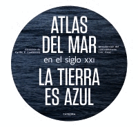 ATLAS DEL MAR / LA TIERRA ES AZUL EN EL SIGLO XXI