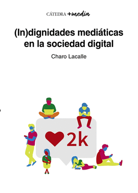 INDIGNIDADES MEDIATICAS EN LA SOCIEDAD DIGITAL