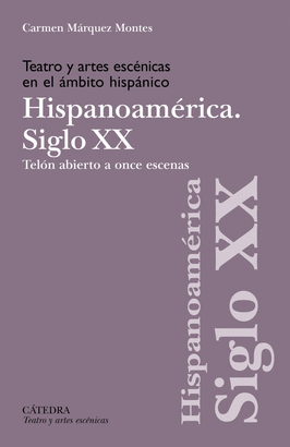 TEATRO Y ARTES ESCENICAS EN EL AMBITO HISPANICO SIGLO XX HISPOANOAMERICA