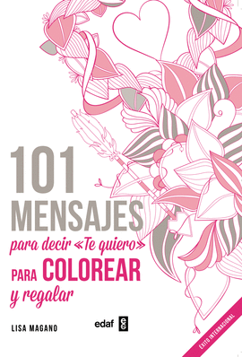 101 MENSAJES PARA DECIR TE QUIERO PARA COLOREAR Y REGALAR