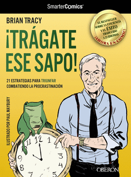 TRÁGATE ESE SAPO 21 ESTRATEGIAS PARA TRIUNFAR COMBATIENDO LA PROCRASTINACIÓN