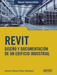 REVIT DISEÑO Y DOCUMENTACION DE UN EDIFICIO INDUSTRIAL