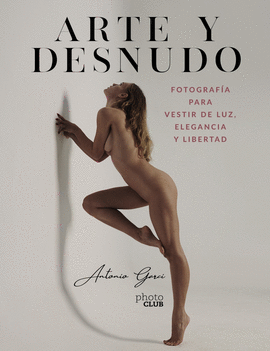 ARTE Y DESNUDO FOTOGRAFÍA PARA VESTIR DE LUZ ELEGANCIA Y LIBERTAD