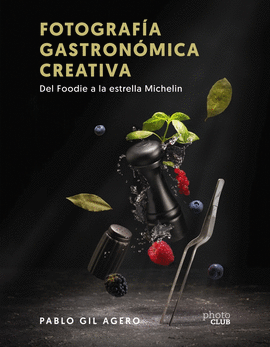 FOTOGRAFIA GASTRONOMICA CREATIVA DEL FOODIE A LA ESTRELLA MICHELIN