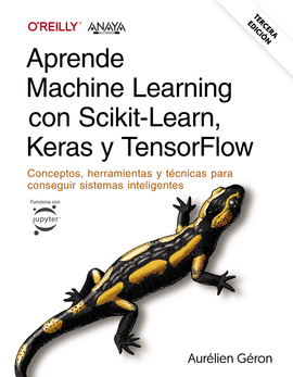 APRENDE MACHINE LEARNING CON SCIKIT LEARN KERAS Y TENSORFLOW