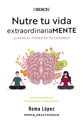 NUTRE TU VIDA EXTRAORDINARIAMENTE LIBERA EL PODER DE TU CEREBRO