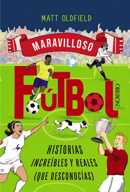 FUTBOL HISTORIAS INCREIBLES Y REALES QUE DESCONOCIAS