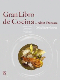 GRAN LIBRO DE COCINA DE ALAIN DUCASSE MEDITERRANEO