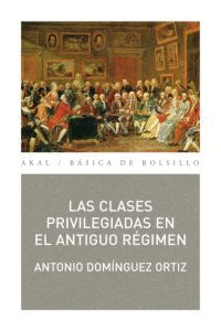 CLASES PRIVILEGIADAS EN EL ANTIGUO REGIMEN LAS
