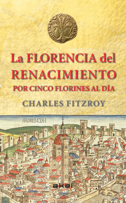 FLORENCIA DEL RENACIMIENTO POR CINCO FLORINES AL DIA LA