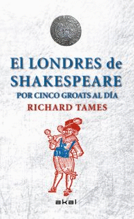 LONDRES DE SHAKESPEARE CON 5 GROATS AL DIA EL