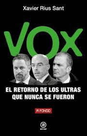 VOX EL RETORNO DE LOS ULTRAS QUE NUNCA SE FUERON