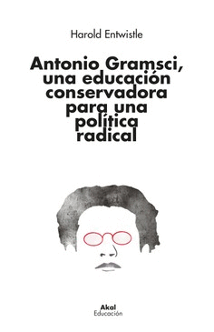 ANTONIO GRAMSCI UNA EDUCACION CONSERVADORA PARA UNA POLITICA RADICAL