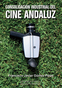 CONSOLIDACION INDUSTRIAL DEL CINE ANDALUZ