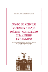 CUANDO LAS MOLECULAS SE MIRAN EN EL ESPEJO ORIGENES Y CONSECUENCIAS DE LA ASIMETRIA EN EL UNIVERSO