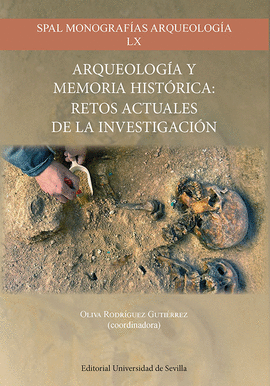 ARQUEOLOGIA Y MEMORIA HISTORICA RETOS ACTUALES DE LA INVESTIGACION