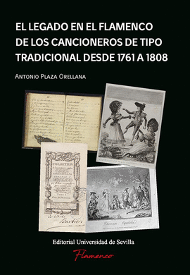 LEGADO EN EL FLAMENCO DE LOS CANCIONEROS DE TIPO TRADICIONAL DESDE 1761 A 180
