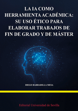 IA COMO HERRAMIENTA ACADEMICA SU USO ETICO PARA ELABORAR TRABAJOS DE FIN DE GRADO Y DE MASTER LA
