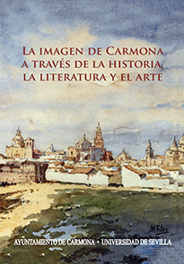 IMAGEN DE CARMONA A TRAVES DE LA HISTORIA LA LITERATURA Y EL ARTE LA