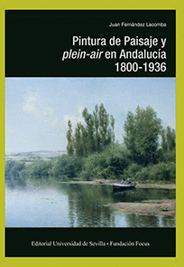 PINTURA DE PAISAJE Y PLEIN - AIR EN ANDALUCIA 1800 - 1936