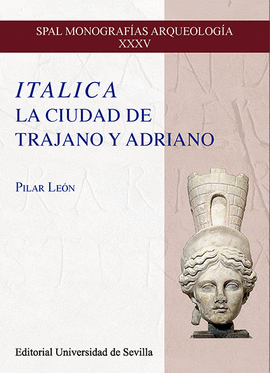 ITALICA LA CIUDAD DE TRAJANO Y ADRIANO