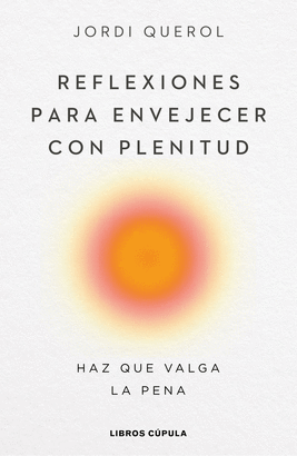 REFLEXIONES PARA ENVEJECER CON PLENITUD