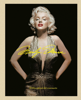 MARILYN MONROE 100 EL LIBRO OFICIAL DEL CENTENARIO