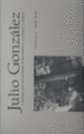 JULIO GONZALEZ VOLUMEN I 1900 1918