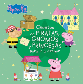 PEPPA PIG CUENTOS DE PIRATAS GNOMOS Y PRINCESAS PARA IR A DORMIR