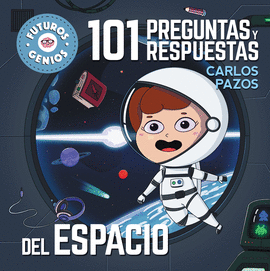 101 PREGUNTAS Y RESPUESTAS DEL ESPACIO FUTUROS GENIOS