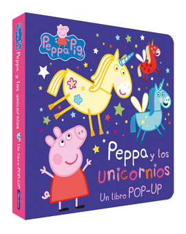 PEPPA Y LOS UNICORNIOS UN LIBRO POP-UP
