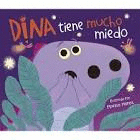DINA TIENE MUCHO MIEDO