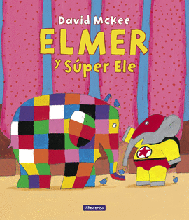 ELMER UN CUENTO ELMER Y SUPER ELE