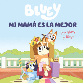BLUEY MI MAMA ES LA MEJOR
