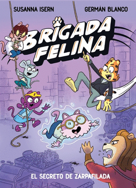 BRIGADA FELINA EL SECRETO DE ZARPAFILADA