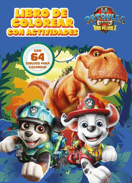 PATRULLA CANINA LA DINOPELICULA LIBRO DE COLOREAR
