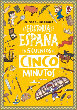 HISTORIA DE ESPAÑA EN 5 CUENTOS DE CINCO MINUTOS LA