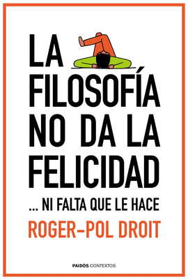 FILOSOFÍA NO DA LA FELICIDAD LA