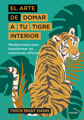 ARTE DE DOMAR A TU TIGRE INTERIOR EL