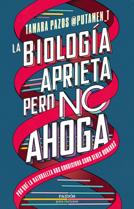 BIOLOGIA APRIETA PERO NO AHOGA LA