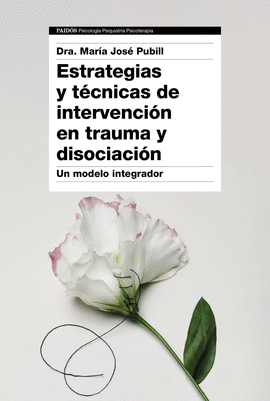 ESTRATEGIAS Y TECNICAS DE INTERVENCION EN TRAUMA Y DISOCIACION