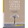 CÓMO LIBERAR TIGRES BLANCOS