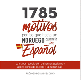 1785 MOTIVOS POR LOS QUE HASTA UN NORUEGO QUERRIA SER ESPAÑ