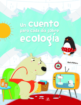 UN CUENTO PARA CADA DIA SOBRE ECOLOGIA
