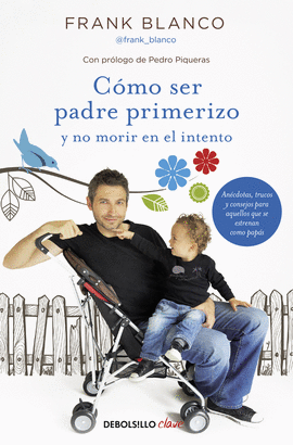 COMO SER PADRE PRIMERIZO Y NO MORIR EN EL INTENTO