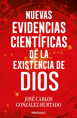 NUEVAS EVIDENCIAS CIENTIFICAS DE LA EXISTENCIA DE DIOS