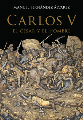 CARLOS V EL CÉSAR Y EL HOMBRE