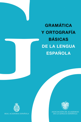 GRAMATICA Y ORTOGRAFIA BASICAS DE LA LENGUA ESPAÑOLA